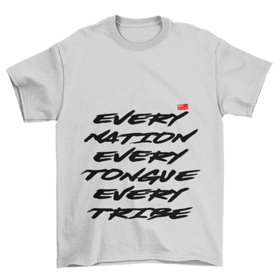 EVERY NATION TONGUE & TRIBE - T-Shirt