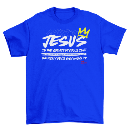 JESUS IS THE GREATEST OF ALL TIME - T-Shirt