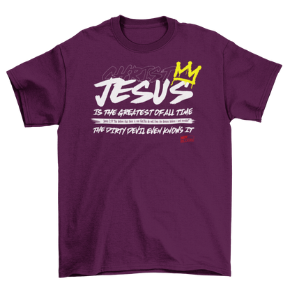 JESUS IS THE GREATEST OF ALL TIME - T-Shirt