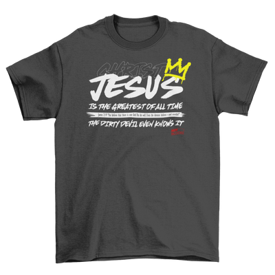 JESUS IS THE GREATEST OF ALL TIME - T-Shirt