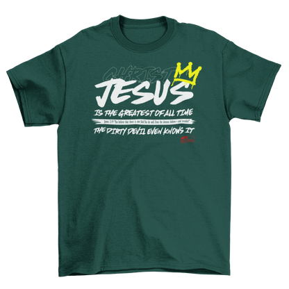 JESUS IS THE GREATEST OF ALL TIME - T-Shirt