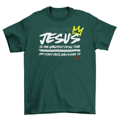 JESUS IS THE GREATEST OF ALL TIME - T-Shirt