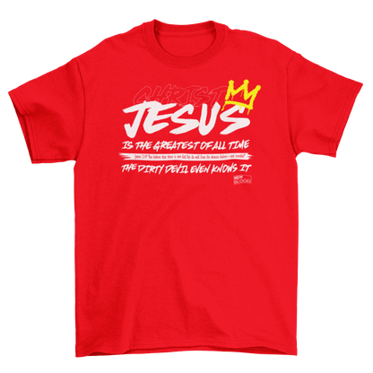 JESUS IS THE GREATEST OF ALL TIME - T-Shirt